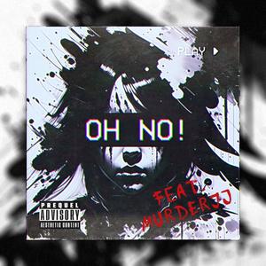 OH NO! (feat. Murderjj) [Explicit]