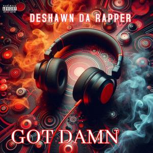 GOT DAMN (feat. DESHAWN DA RAPPER) (Explicit)