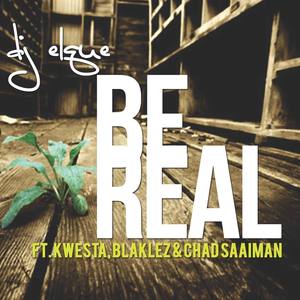 Be Real (feat. Kwesta, Blaklez u0026 Chad Saaiman)