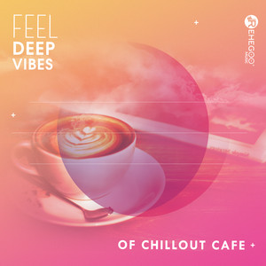 Feel Deep Vibes of Chillout Cafe