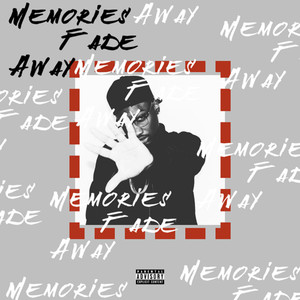 Memories Fade Away (Explicit)