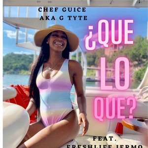 QUE LO QUE(feat. G Tyte & Fresh Life Jermo) (Explicit)