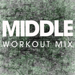 Middle (Extended Workout Mix)