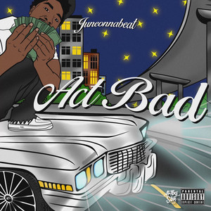 Act Bad (Explicit)