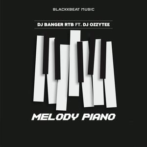 Blackk Beat Music - Melody Piano (feat. DJ Banger RTB & DJ Ozzytee)