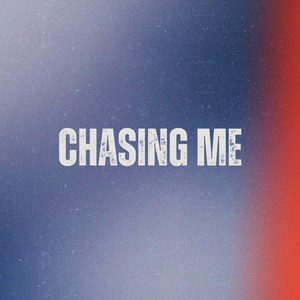 Chasing me