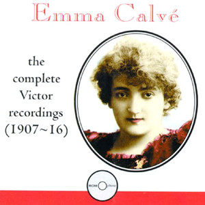 Calve, Emma: Complete Victor Recordings 1907-1916