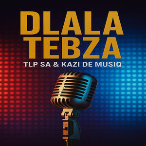 Dlala Tebza (Explicit)