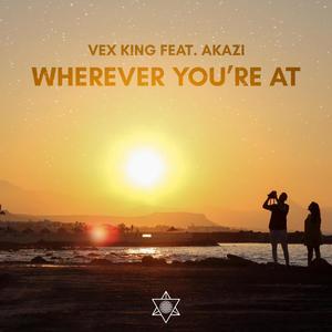 Vex King - Wherever You're At(feat. Akazi)