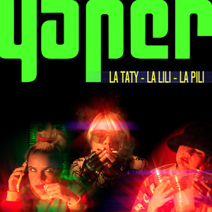 Yaper - La Tati, la Lili, la Pili