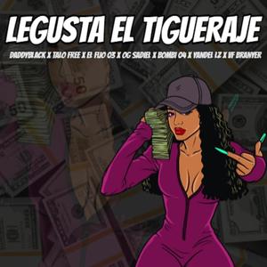 LEGUSTA EL TIGUERAJE (Explicit)