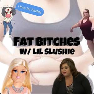 Fat *****es (feat. Lil Slushie) [Explicit]