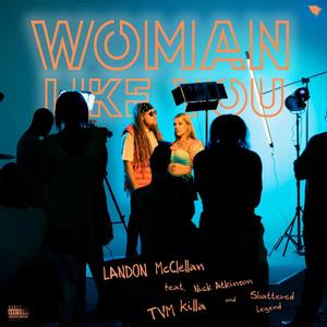 Woman Like You (feat. TVM Killa, Shattered Legend & Nick Atkinson) (Explicit)