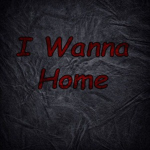 I Wanna Home