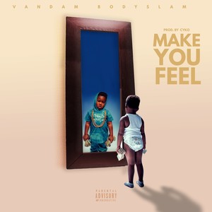 Make You Feel (Explicit)