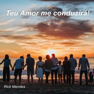 Teu Amor me Conduzirá !