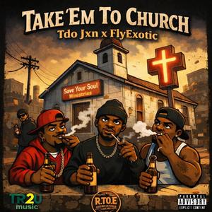 Take Em To Church (feat. FlyExoticLand) (Explicit)