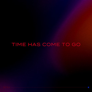 Time Has Come to Go