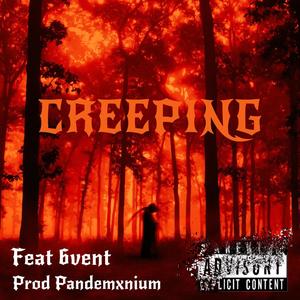 CREEPING(feat. 6vent & PANDEMXNIUM) (Explicit)