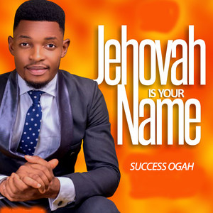 Jehovah Is Your Name