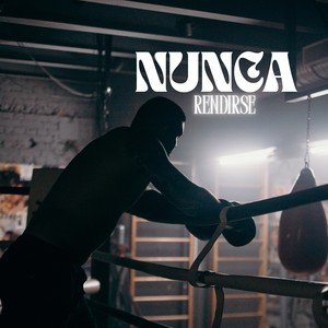 NUNCA RENDIRSE