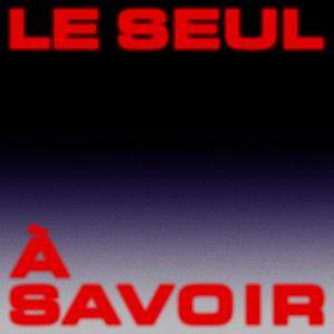 Le seul à savoir (feat. Jague & Nojour) (Explicit)
