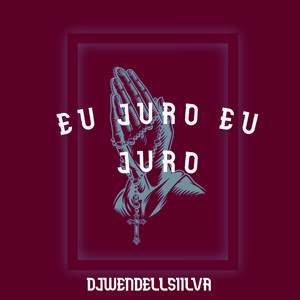 Eu Juro Eu Juro (Explicit)