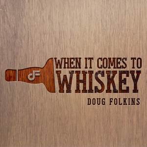 When It Comes To Whiskey