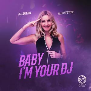 BABY I'M YOUR DJ (feat. Allikey Tyler)