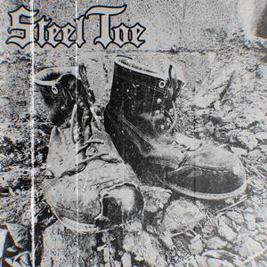 Steel Toe (Explicit)