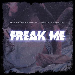 Freak Me (feat. Delly Everyday) (Explicit)