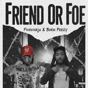 Friend Or Foe (feat. Born Peezy) (Explicit)