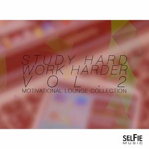 Study Hard, Work Harder Vol.2 - Motivational Lounge Collection