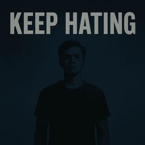 KEEP HATING (Explicit)
