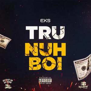 Tru Nuh Boi (feat. EKS) [Explicit]