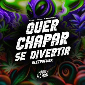 Quer Chapar Se Divertir (Eletrofunk|Explicit)