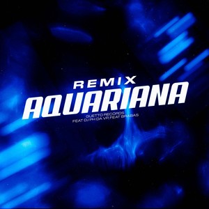 AQUARIANA (Remix) [Explicit]