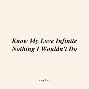 Know My Love Infinite Nothing I Wouldn't Do (Explicit)