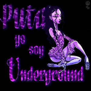 PUT4 YO SOY UNDERGROUND (Explicit)
