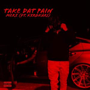 Take Dat Pain (feat. Kxrokari) (Explicit)