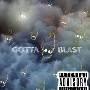 Gotta Blast(feat. P.A.S.) (Explicit)