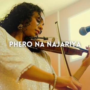 Phero Na Najariya (feat. Vidisha Challa, Aiswarya Challa & Ravi C)