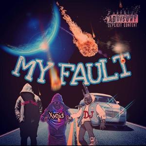 My Fault (feat. Xvoid & DJ)