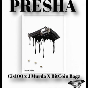 Presha (feat. J Murda & BitCoin Bagz) (Explicit)