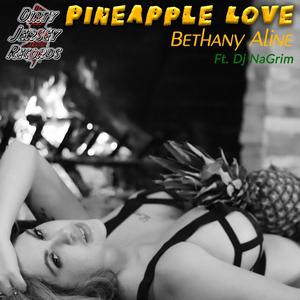Pineapple Love(feat. Dj NaGrim)