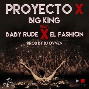 Proyecto x (feat. BabyRude & Fashion)