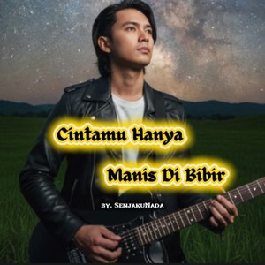 CINTAMU HANYA MANIS DI BIBIR
