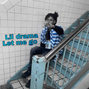 Lil Drama - Let me go (Explicit)