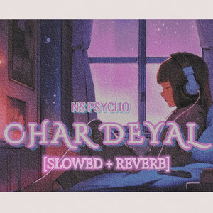 Char deyal (slowed and reverb)