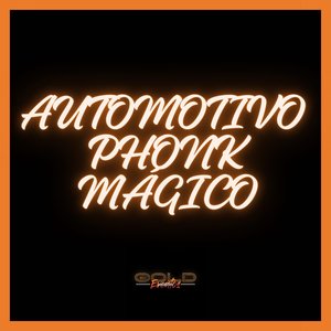 AUTOMOTIVO PHONK MÁGICO (Explicit)